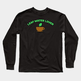 Leaf Water Lover    teacup design Long Sleeve T-Shirt